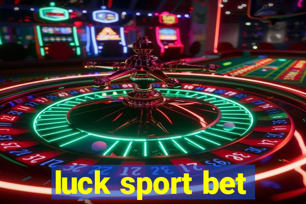 luck sport bet